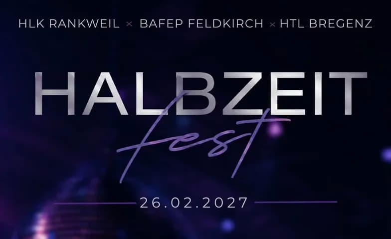 HALBZEITFEST - HLK Rankweil - BAFEP Feldkirch - HTL Bregenz